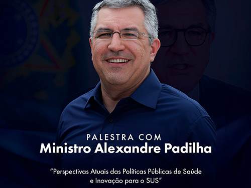 Palestra com o Ministro da Saúde Alexandre Padilha	