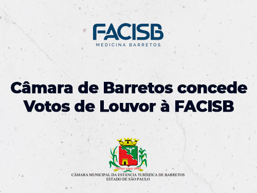 Câmara de Barretos concede Votos de Louvor à FACISB